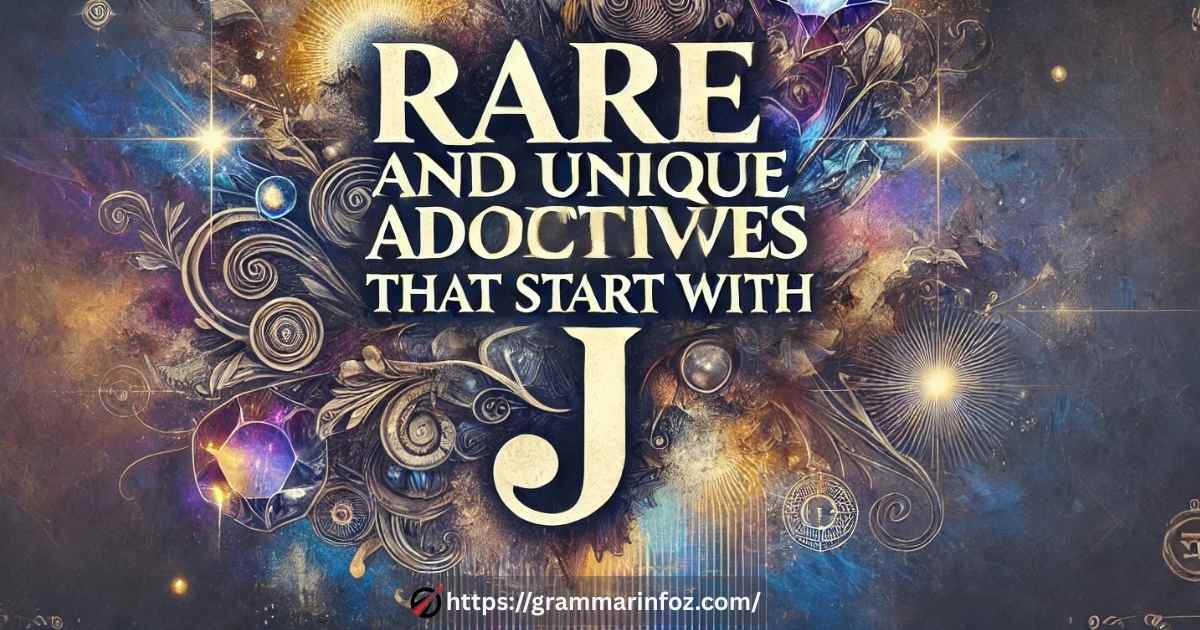 rare-and-unique-adjectives-that-start-with-j Rare and Unique Adjectives That Start with J