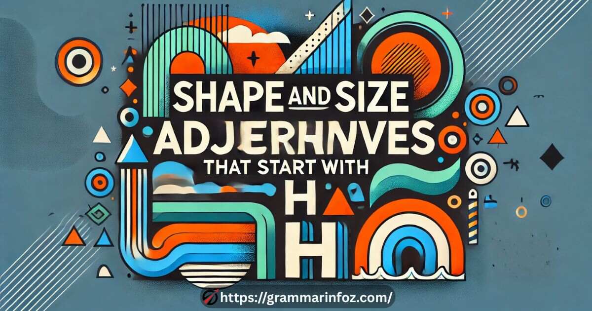 shape-and-size-adjectives-that-start-with-h Shape and Size Adjectives That Start with H