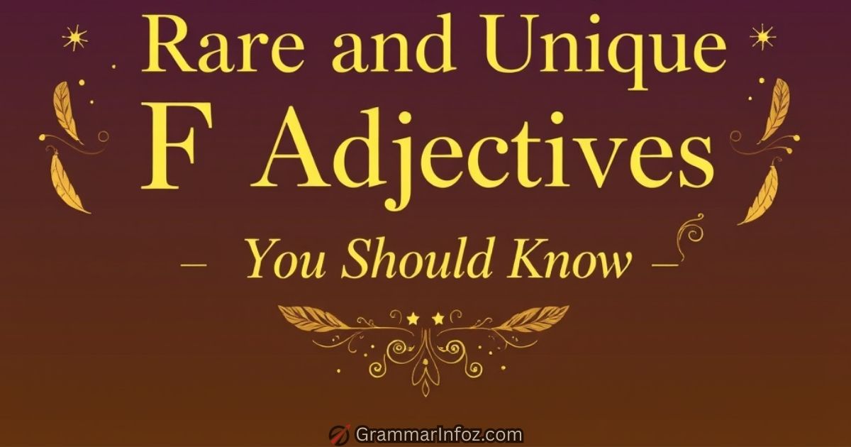 rare-and-unique-f-adjectives-you-should-know Rare and Unique F Adjectives You Should Know