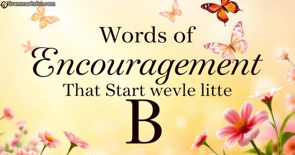 words-of-encouragement-that-start-with-the-letter-b Words of Encouragement That Start with the Letter B