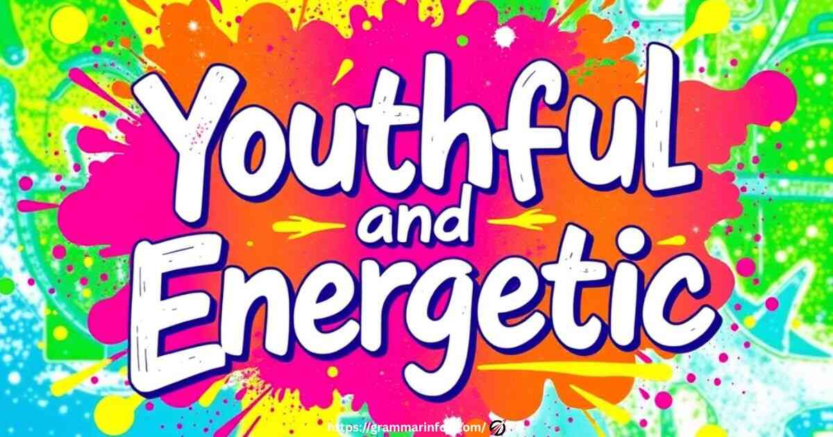 youthful-and-energetic-y-adjectives Youthful and Energetic Y-Adjectives