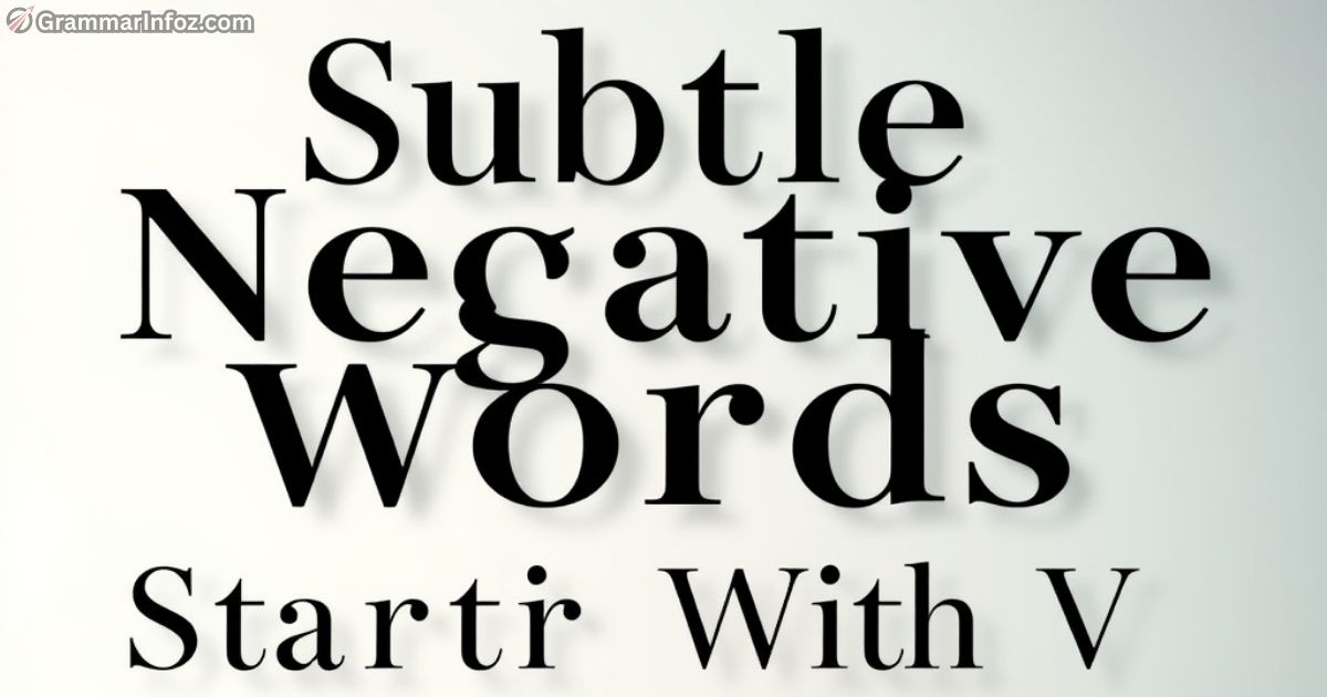 subtle-negative-words-that-start-with-v Subtle Negative Words That Start With V